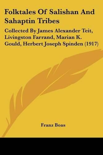 Folktales of Salishan and Sahaptin Tribes: Collected by James Alexander Teit, Livingston Farrand, Marian K. Gould, Herbert Joseph Spinden (1917)