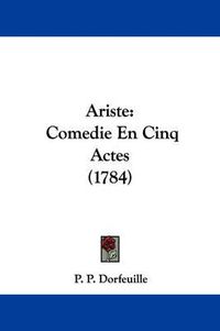 Cover image for Ariste: Comedie En Cinq Actes (1784)