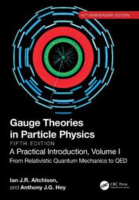 Cover image for Gauge Theories in Particle Physics, 40th Anniversary Edition: A Practical Introduction, Volume 1