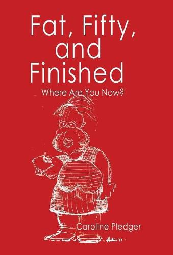 Cover image for Fat, Fifty, and Finished: Where Are You Now?