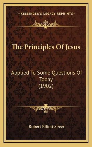 The Principles of Jesus: Applied to Some Questions of Today (1902)