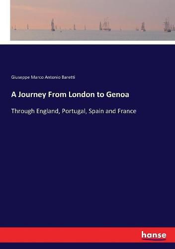 A Journey From London to Genoa: Through England, Portugal, Spain and France