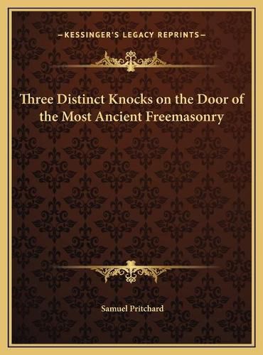 Cover image for Three Distinct Knocks on the Door of the Most Ancient Freemasonry