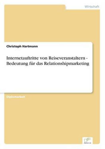 Internetauftritte von Reiseveranstaltern - Bedeutung fur das Relationshipmarketing