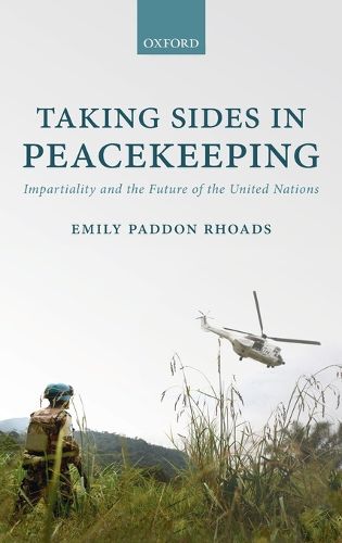 Cover image for Taking Sides in Peacekeeping: Impartiality and the Future of the United Nations