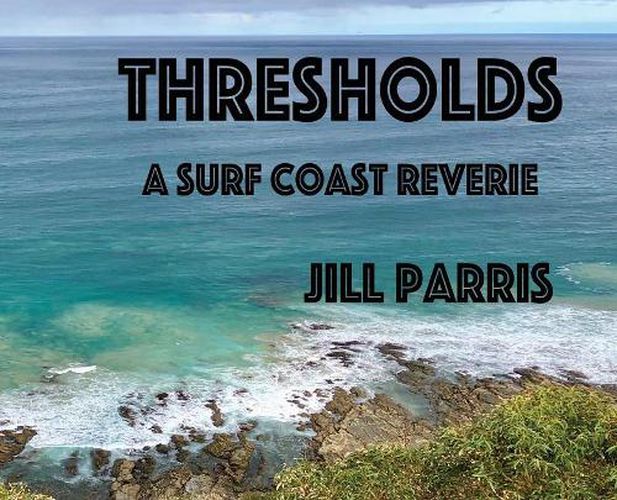 Cover image for Thresholds: A Surf Coast Reverie