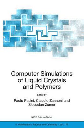 Cover image for Computer Simulations of Liquid Crystals and Polymers: Proceedings of the NATO Advanced Research Workshop on Computational Methods for Polymers and Liquid Crystalline Polymers, Erice, Italy. 16-22 July 2003