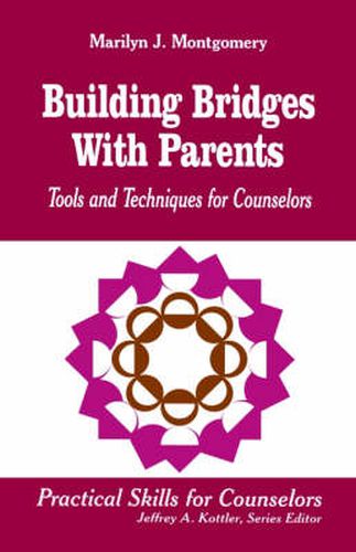 Cover image for Building Bridges With Parents: Tools and Techniques for Counselors