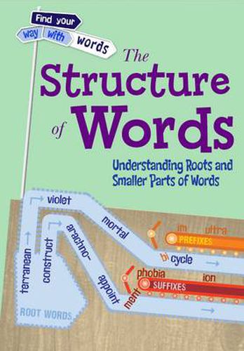 Cover image for The Structure of Words: Understanding Roots and Smaller Parts of Words