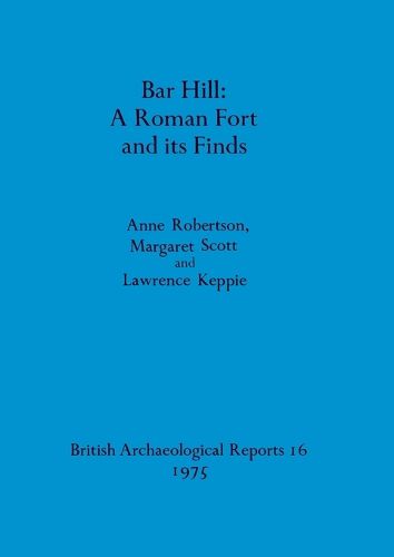 Bar Hill: A Roman Fort and Its Finds