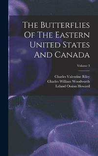 Cover image for The Butterflies Of The Eastern United States And Canada; Volume 3