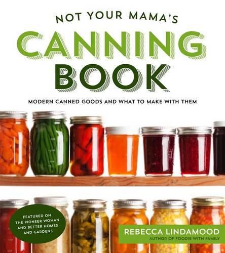 Not Your Mama's Canning Book