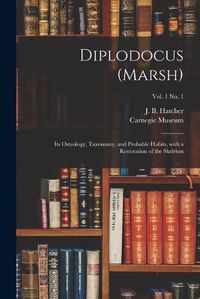 Cover image for Diplodocus (Marsh): Its Osteology, Taxonomy, and Probable Habits, With a Restoration of the Skeleton; vol. 1 no. 1