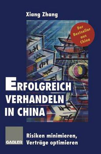Cover image for Erfolgreich Verhandeln in China: Risiken Minimieren, Vertrage Optimieren