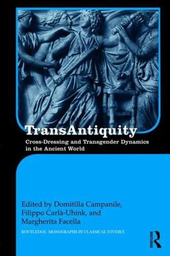 Cover image for TransAntiquity: Cross-Dressing and Transgender Dynamics in the Ancient World