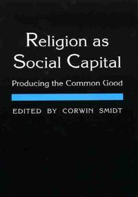 Cover image for Religion as Social Capital: Producing the Common Good