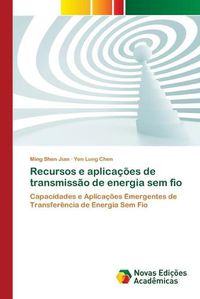 Cover image for Recursos e aplicacoes de transmissao de energia sem fio