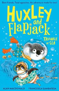 Cover image for Huxley and Flapjack: Trouble at Sea