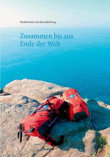 Cover image for Zusammen bis ans Ende der Welt: Tagebuch unserer Hochzeitsreise auf dem Jakobsweg