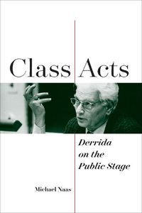 Cover image for Class Acts: Derrida on the Public Stage