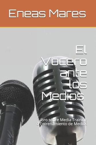 Cover image for El Vocero ante los Medios (media training): Libro sobre Media Training o Entrenamiento de Medios