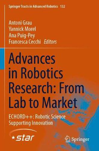 Cover image for Advances in Robotics Research: From Lab to Market: ECHORD++: Robotic Science Supporting Innovation