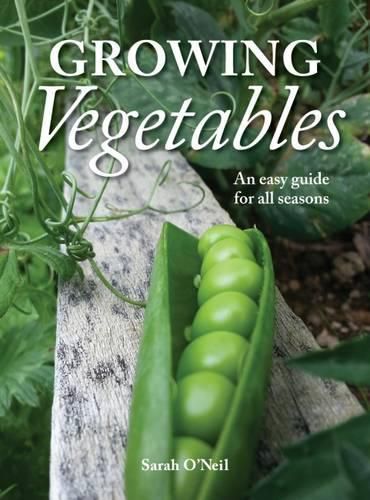 Growing Vegetables: An easy guide for all seasons