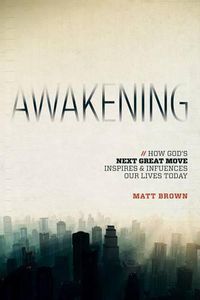 Cover image for Awakening: How God's Next Great Move Inspires & Influences Our Lives Today