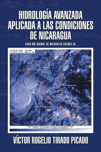 Cover image for Hidrolog a Avanzada Aplicada a Las Condiciones de Nicaragua: Caso R o Grande de Matagalpa Cuenca 55