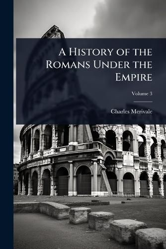 Cover image for A History of the Romans Under the Empire
