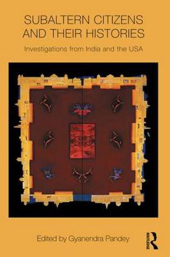 Cover image for Subaltern Citizens and their Histories: Investigations from India and the USA