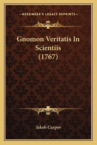 Cover image for Gnomon Veritatis in Scientiis (1767)