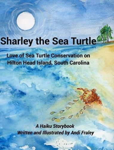 Cover image for Sharley the Sea TurtleLove of Sea Turtle Conservation on Hilton Head Island, South Carolina
