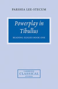 Cover image for Powerplay in Tibullus: Reading Elegies Book One