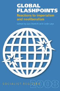 Cover image for Global Flashpoints: Reactions to Imperialism and Neoliberalism - Socialist Register 2008