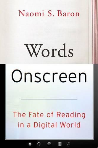 Words Onscreen: The Fate of Reading in a Digital World