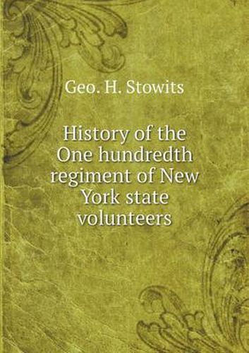 Cover image for History of the One hundredth regiment of New York state volunteers