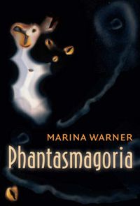 Cover image for Phantasmagoria: Spirit Visions, Metaphors, and Media into the Twenty-first Century