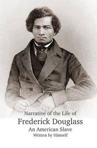 Cover image for Narrative of the Life of Frederick Douglass, An American Slave, Written by Himself