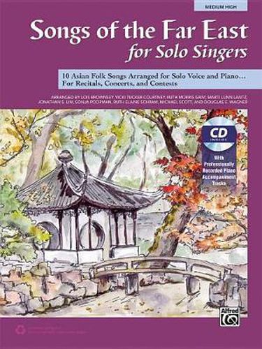 Songs of the Far East for Solo Singers: 10 Asian Folk Songs Arranged for Solo Voice and Piano for Recitals, Concerts, and Contests