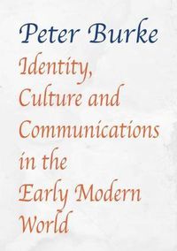 Cover image for Identity, Culture & Communications in the Early Modern World