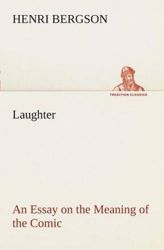 Cover image for Laughter: an Essay on the Meaning of the Comic
