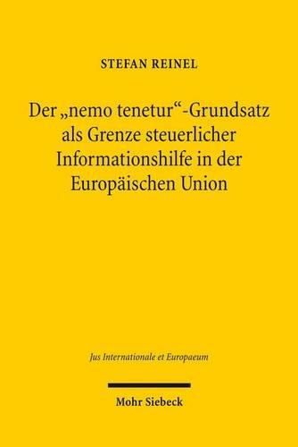 Cover image for Der  nemo tenetur -Grundsatz als Grenze steuerlicher Informationshilfe in der Europaischen Union: Zugleich ein Beitrag zu Geltung und Umfang von  nemo tenetur  innerhalb der Europaischen Union