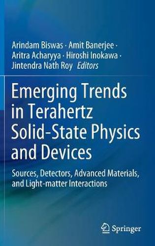 Cover image for Emerging Trends in Terahertz Solid-State Physics and Devices: Sources, Detectors, Advanced Materials, and Light-matter Interactions