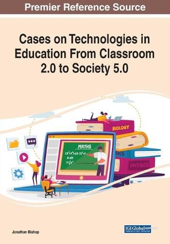 Cover image for Cases on Technologies in Education From Classroom 2.0 to Society 5.0