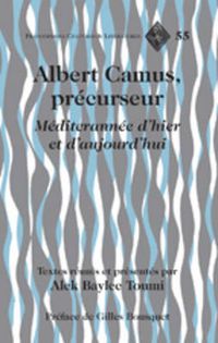 Cover image for Albert Camus, precurseur: Mediterranee d'hier et d'aujourd'hui- Preface de Gilles Bousquet