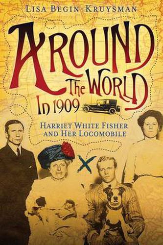 Cover image for Around the World in 1909 - Harriet White Fisher and Her Locomobile