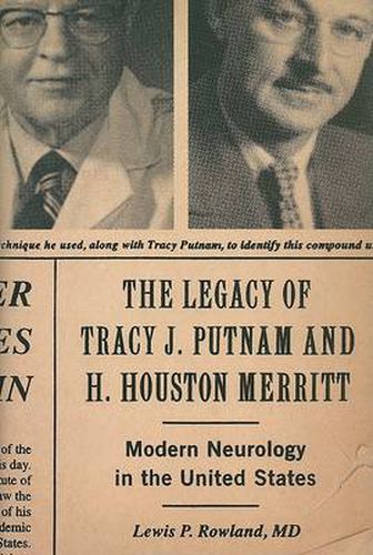 The Legacy of Tracy J Putnam and H. Houston Merritt: Modern Neurology in the United States