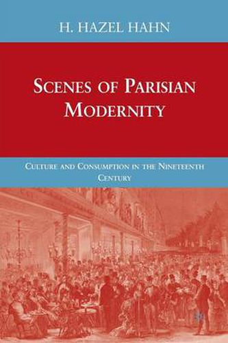 Cover image for Scenes of Parisian Modernity: Culture and Consumption in the Nineteenth Century