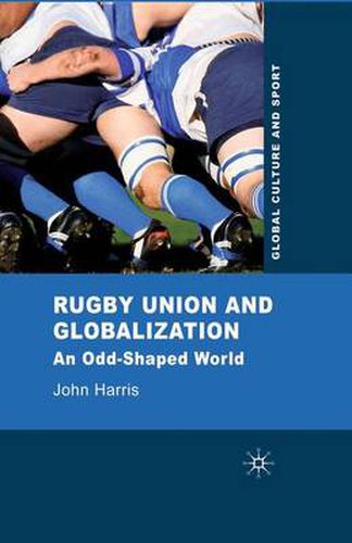 Cover image for Rugby Union and Globalization: An Odd-Shaped World